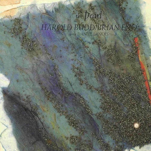 Harold Budd / Brian Eno with Daniel Lanois: The Pearl (1984)